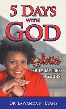 Paperback Five Days With God: Stories From My Life to Yours Book