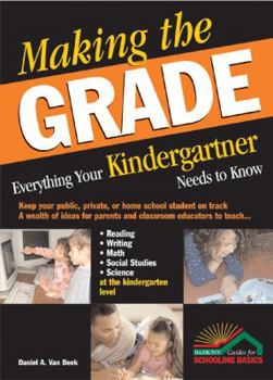 Paperback Making the Grade: Everything Your Kindergartener Needs to Know Book