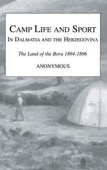 Camp Life and Sport in Dalmatia and the Herzegovina (Kegan Paul Travellers Series)