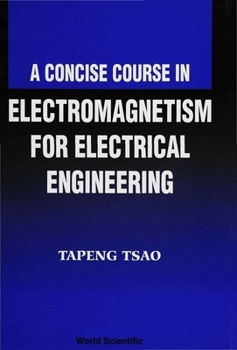 Hardcover A Concise Course in Electromagnetism for Electrical Engineering Book