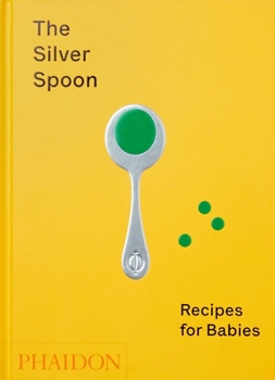 Hardcover The Silver Spoon: Recipes for Babies Book