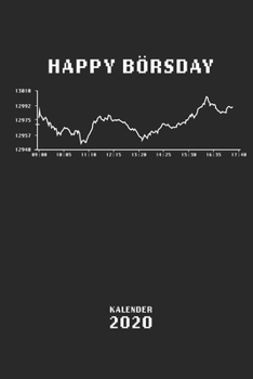 Happy Börsday Kalender 2020: Jahresplaner, Monatsplaner, Wochenplaner und Notizbuch in einem für 53 Wochen Geschenk lustiger Spruch für Banker Trader ... 110 Seiten für das Jahr 2020 (German Edition)