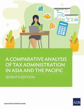 A Comparative Analysis of Tax Administration in Asia and the Pacific: Seventh Edition