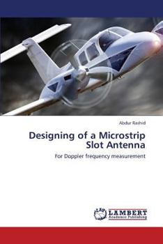 Paperback Designing of a Microstrip Slot Antenna Book