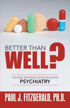 Paperback Better Than Well?: The Most Important Question Facing Psychiatry Book