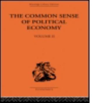 Paperback The Commonsense of Political Economy: Volume Two Book