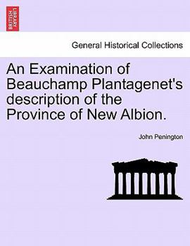 Paperback An Examination of Beauchamp Plantagenet's Description of the Province of New Albion. Book