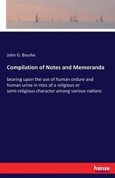 Paperback Compilation of Notes and Memoranda: bearing upon the use of human ordure and human urine in rites of a religious or semi-religious character among var Book