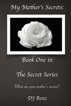 Paperback My Mother's Secrets: Book One in The Secret Series Book