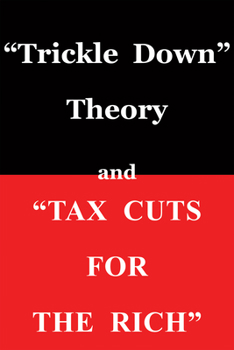 Paperback Trickle Down Theory and Tax Cuts for the Rich: Volume 635 Book