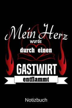 Mein Herz wurde durch einen Gastwirt entflammt: A5 Notizbuch Liniert 120 Seiten Geschenk/Geschenkidee zum Geburtstag Weihnachten Ostern Vatertag Muttertag Namenstag