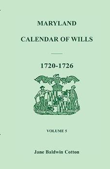 Paperback Maryland Calendar of Wills, Volume 5: 1720-1726 Book
