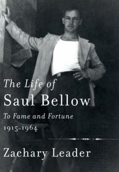 Hardcover The Life of Saul Bellow: To Fame and Fortune, 1915-1964 Book