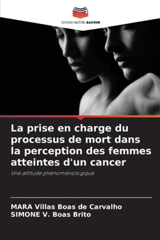 La prise en charge du processus de mort dans la perception des femmes atteintes d'un cancer (French Edition)