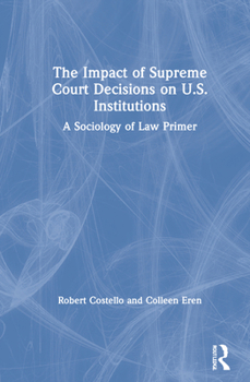 Hardcover The Impact of Supreme Court Decisions on US Institutions: A Sociology of Law Primer Book