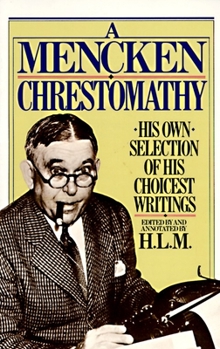 Paperback A Mencken Chrestomathy: His Own Selection of His Choicest Writings Book
