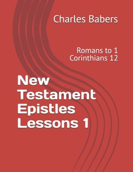 New Testament Epistles Lessons 1: Romans to 1 Corinthians 12