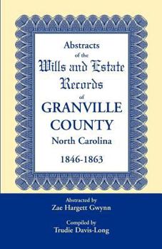 Abstracts of the Wills and Estate Records of Granville County, North Carolina, 1846-1863