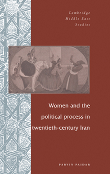 Women and the Political Process in Twentieth-Century Iran (Cambridge Middle East Studies) - Book #1 of the Cambridge Middle East Studies