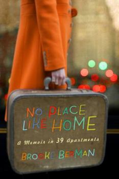 Hardcover No Place Like Home: A Memoir in 39 Apartments Book