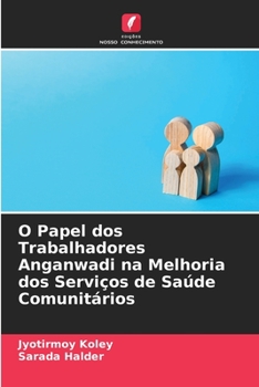 Paperback O Papel dos Trabalhadores Anganwadi na Melhoria dos Serviços de Saúde Comunitários [Portuguese] Book