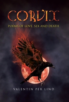 Corvix: Poems of Love, sex and Death