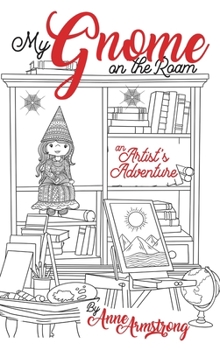 Hardcover My Gnome on the Roam: An Artist's Adventure Book
