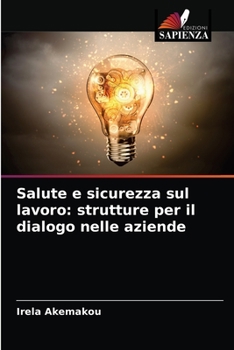 Paperback Salute e sicurezza sul lavoro: strutture per il dialogo nelle aziende [Italian] Book
