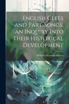 Paperback English Glees and Part-songs, an Inquiry Into Their Historical Development Book