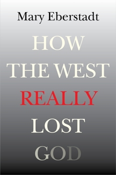 Hardcover How the West Really Lost God: A New Theory of Secularization Book