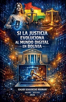Si la Justicia Evoluciona al Mundo Digital en Bolivia (Spanish Edition)