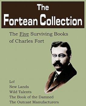 Paperback The Fortean Collection: The Five Surviving Books of Charles Fort Book