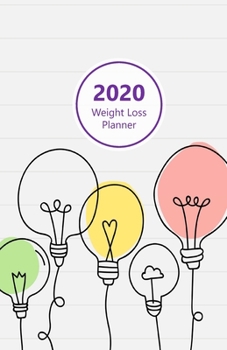 2020 Weight Loss Planner: Meal and Exercise trackers, Step and Calorie counters. For Losing weight, Getting fit and Living healthy. 8.5" x 5.5" (Half ... design, light bulbs. Soft matte cover).