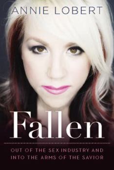 Paperback Fallen: Out of the Sex Industry & Into the Arms of the Savior Book