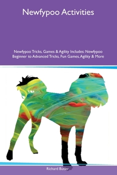 Paperback Newfypoo Activities Newfypoo Tricks, Games & Agility Includes: Newfypoo Beginner to Advanced Tricks, Fun Games, Agility and More Book