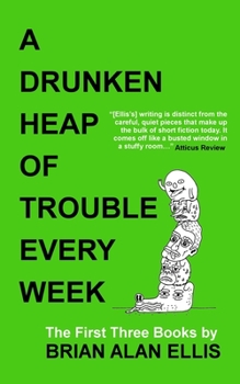 Paperback A Drunken Heap of Trouble Every Week: The First Three Books Book