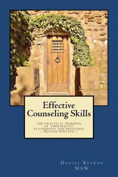 Effective Counseling Skills: the practical wording of therapeutic statements and processes