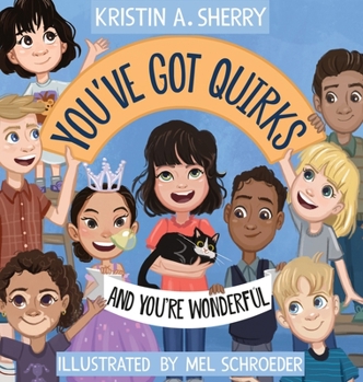 Hardcover You've Got Quirks: And You're Wonderful! Book