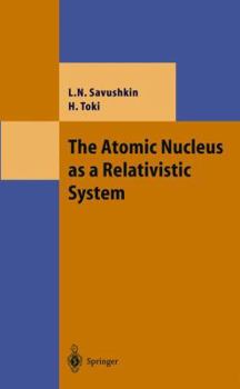 Hardcover The Atomic Nucleus as a Relativistic System Book