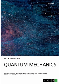 Paperback Quantum Mechanics. Basic Concepts, Mathematical Structure and Applications Book