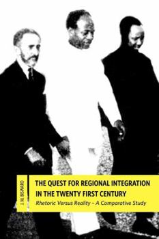 Paperback The Quest for Regional Integration in the Twenty First Century. Rhetoric Versus Reality: A Comparative Study Book