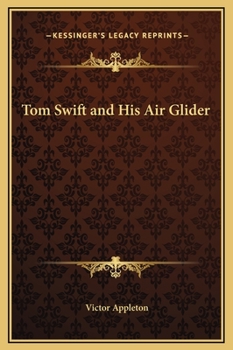Tom Swift and His Air Glider, or Seeking the Platinum Treasure - Book #12 of the Tom Swift Sr.