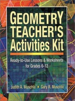 Spiral-bound Geometry Teacher's Activities Kit: Ready-To-Use Lessons & Worksheets for Grades 6-12 Book