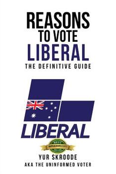 Paperback Reasons To Vote Liberal: The Definitive Guide Book