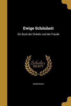 Paperback Ewige Schonheit: Ein Buch Der Einkehr Und Der Freude [German] Book