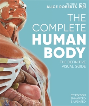 Hardcover The Complete Human Body: The Definitive Visual Guide (DK Human Body Guides) Book