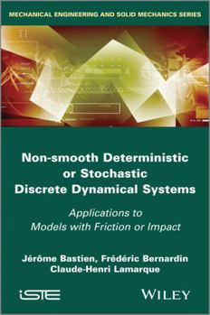 Hardcover Non-Smooth Deterministic or Stochastic Discrete Dynamical Systems: Applications to Models with Friction or Impact Book