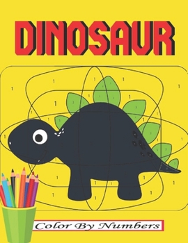 Dinosaur Color by Number: Hours of fun coloring dinosaurs (Color by Number Book