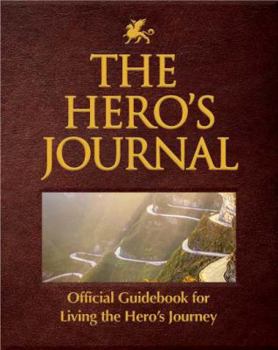 The Hero's Journal: Official Guide to Living the Hero's Journey