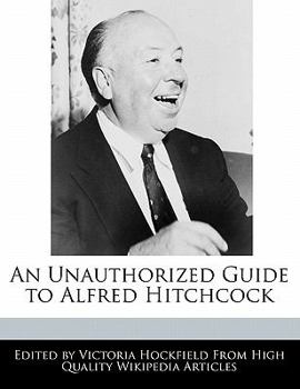 Paperback An Unauthorized Guide to Alfred Hitchcock Book